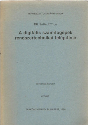 Dr. S�ra Attila - A digit�lis sz�m�t�g�pek rendszertechnikai fel�p�t�se