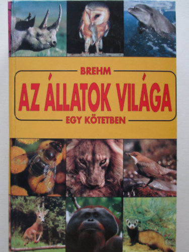 Alfred Brehm - Az állatok világa egy kötetben