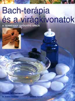 Vivien Williamson - Bach-terpia s a virgkivonatok - A termszet gygyt ereje