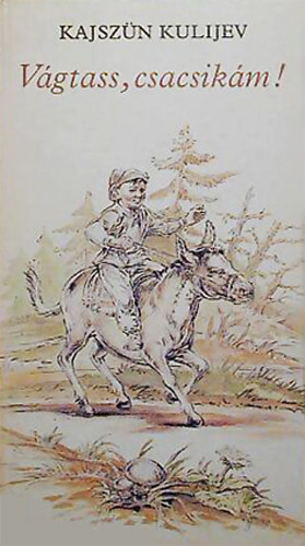 Kajszn Kulijev - Vgtass, csacsikm!