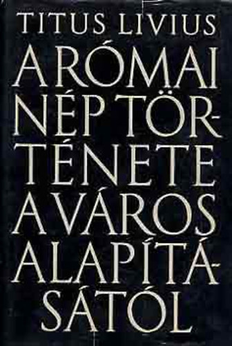 Livius - A r�mai n�p t�rt�nete a v�ros alap�t�s�t�l II.