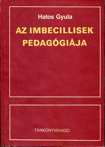 Hatos Gyula - Az imbecillisek pedaggija