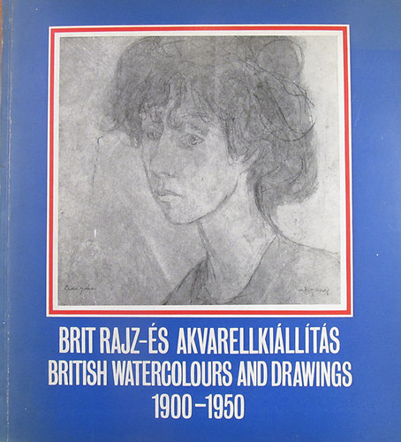 Nray Katalin (szerk.) - Brit rajz- s akvarellkillts 1900-1950 / British Watercolours and Drawings 1900-1950