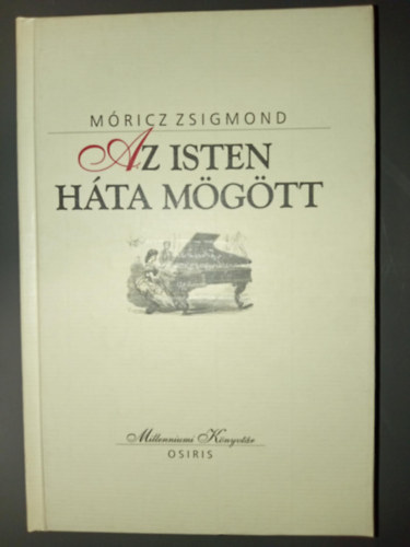 Mricz Zsigmond, Domokos Mtys (szerk) - Az Isten hta mgtt - Millenniumi Knyvtr 12.