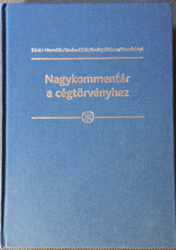 dr. Bnki-Horvth Mria, dr. Bodor Mria, dr. Gl Judit, dr. Koday Zsuzsanna, dr. Rzsa va, dr. Vezeknyi Ursula - Nagykommentr a cgtrvnyhez