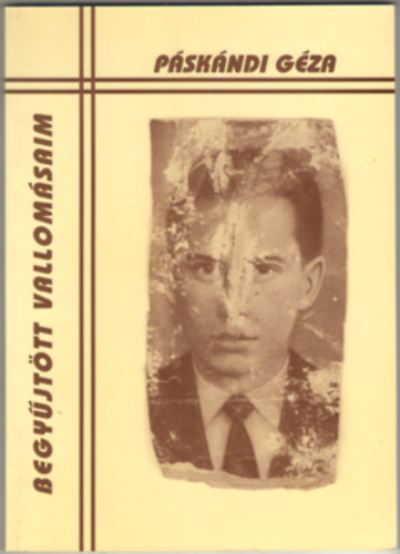 Páskándi Géza - Begyűjtött vallomásaim