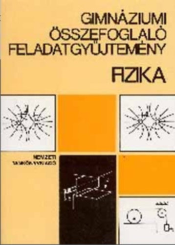 Isza Sndor (szerk.) - Gimnziumi sszefoglal feladatgyjtemny - Fizika