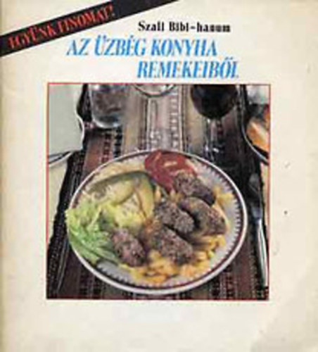 Szali Bibi-hanum - Együnk finomat! - Az üzbég konyha remekeiből