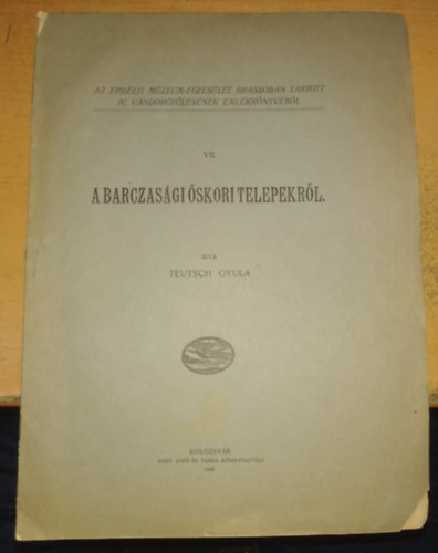 Teutsch Gyula - A Barczas�gi �skori telepekr�l VII. - Az Erd�lyi M�zeum-Egyes�let Brass�ban tartott IV. V�ndorgy�l�s�nek Eml�kk�nyv�b�l