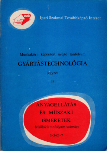 Kovcs Lszl - Gyrtstechnolgia jegyzet az anyagellts s mszaki ismeretek felsfok tanfolyam szmra