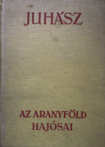 Juhsz Vilmos - Az aranyfld hajsai