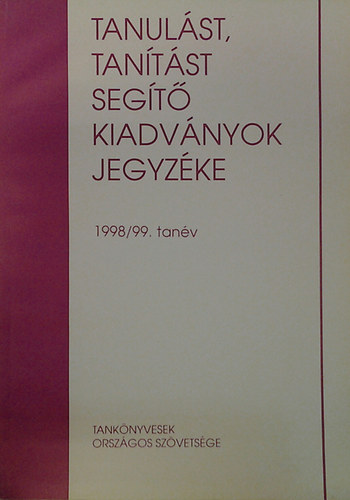 Karlovitz Jnos Tibor (szerk.) - Tanulst, tantst segt kiadvnyok jegyzke 1998/99. tanv