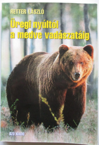 Retter László - Üregi nyúltól a medve vadászatáig