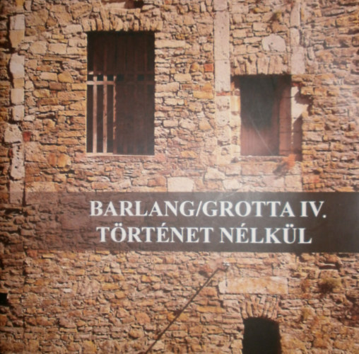 Kvesdi Mnika (szerk.) - Barlang / Grotta IV. trtnet nlkl