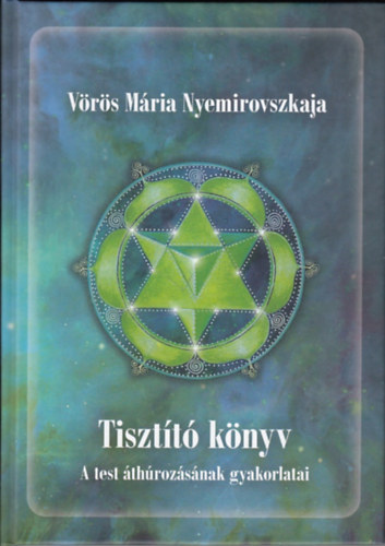 Vrs Mria Nyemirovszkaja - Tisztt knyv  - A test throzsnak gyakorlatai