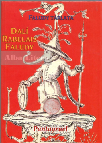 Salvador Dal, Francois Rabelais, Faludy Gyrgy - Pantagruel (Faludy trlata) (rme nlkl)
