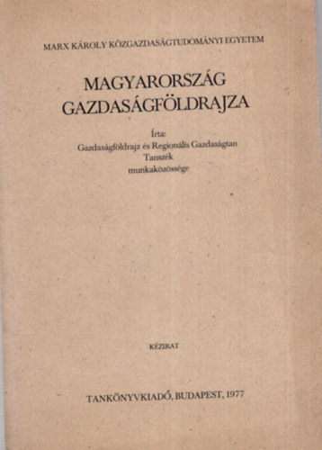Dr. Bernt Tivadar - Magyarorszg gazdasgfldrajza - Marx Kroly Kzgazdasgtudomnyi Egyetem Budapest 1977