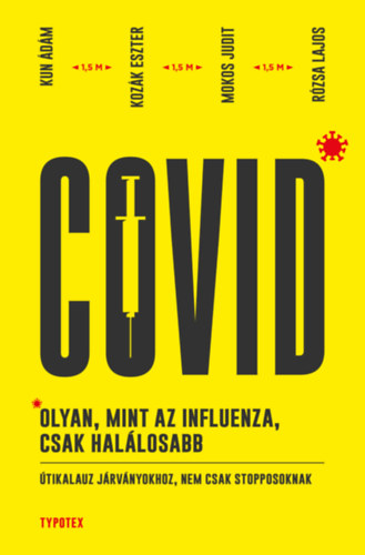 Kun dm, Kozk Eszter, Mokos Judit, Rzsa Lajos - Covid: olyan, mint az influenza, csak hallosabb