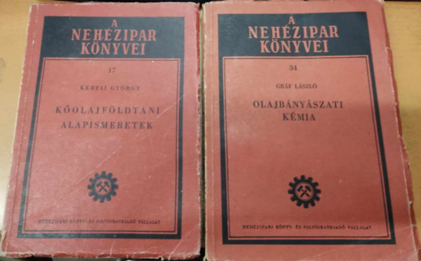 Gr�f L�szl�, Kertai Gy�rgy - 2 db A neh�zipar k�nyvei: K�olajf�ldtani alapismeretek (17) + Olajb�ny�szati k�mia (34)