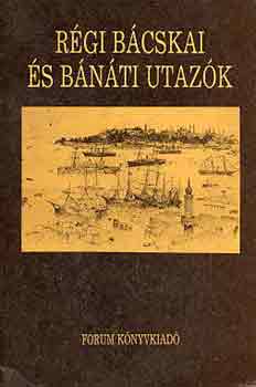 Kalapis Zoltn - Rgi bcskai s bnti utazk