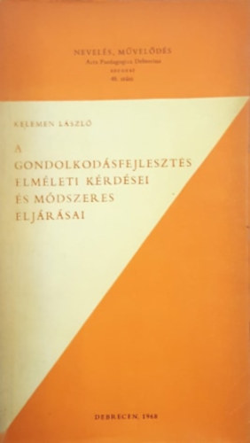 Kelemen László - A gondolkodásfejlesztés elméleti kérdései és módszeres eljárásai