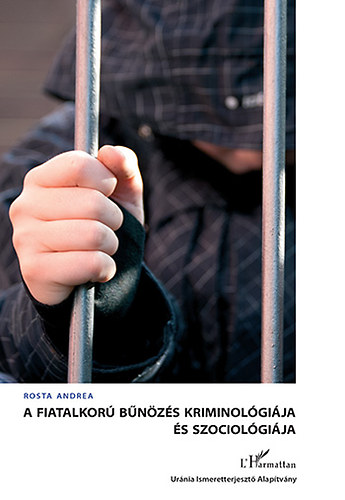 Rosta Andrea - A fiatalkor bnzs kriminolgija s szociolgija