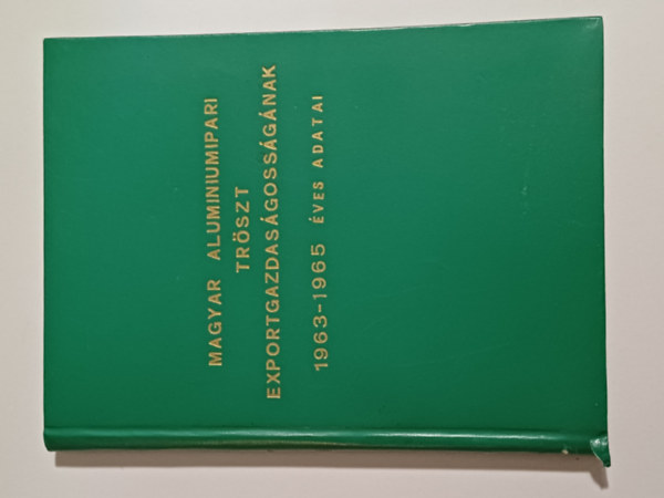 Tbb szerz - Magyar aluminiumipari trszt exportgazdasgnak 1963-1965 ves adatai