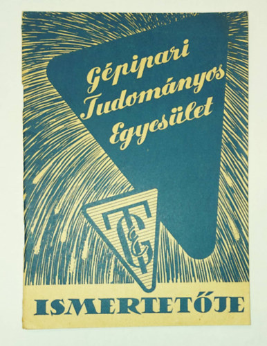 Gépipari Tudományos Egyesület - Gépipari Tudományos Egyesület ismertetője