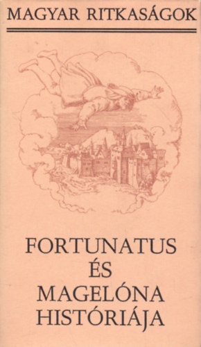 Belia Gy�rgy (szerk.) - Fortunatus �s Magel�na hist�ri�ja
