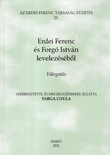 Varga Gyula (szerk.) - Erdei Ferenc s Forg Istvn levelezsbl (vlogats)