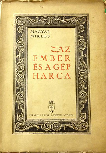 Magyar Mikls - Az ember s a gp harca