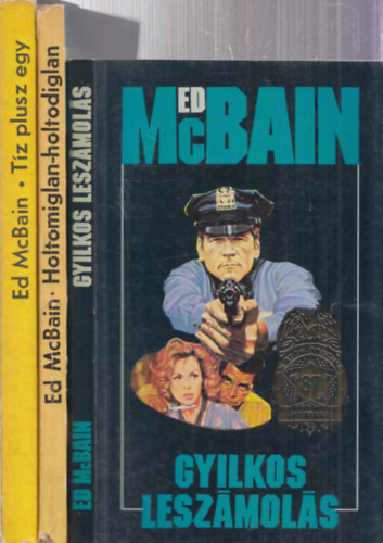 Ed McBain - 3 db. Ed McBain m� (T�z plusz egy + Holtomiglan holtodiglan + Gyilkos lesz�mol�s)