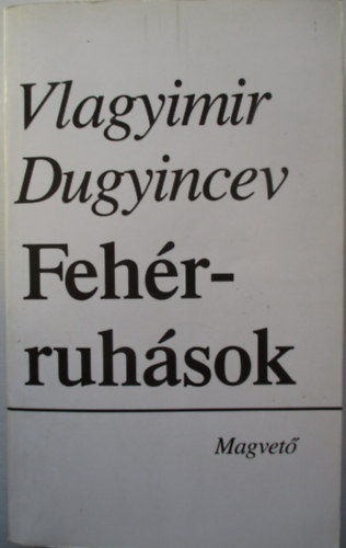 Vlagyimir Dugyincev - Feh�rruh�sok