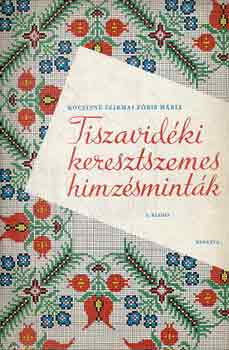 Kocsisn Szirmai Fris Mria - Tiszavidki keresztszemes himzsmintk