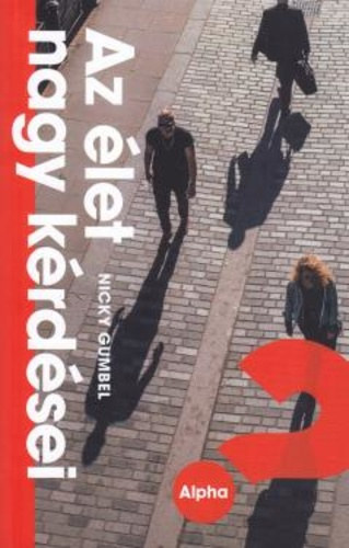 Gumbel, Nicky - Alpha - az �let nagy k�rd�sei