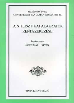 Szerk.: Szathmri Istvn - A stilisztikai alakzatok rendszerezse