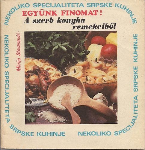 Erdei D. Andrs (szerk.) - Egynk finomat! - A szerb konyha remekeibl