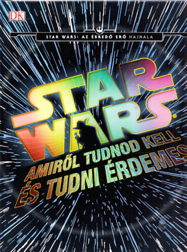 Adam Bray, Kerrie Dougherty - Star Wars: Amirl tudnod kell s tudni rdemes
