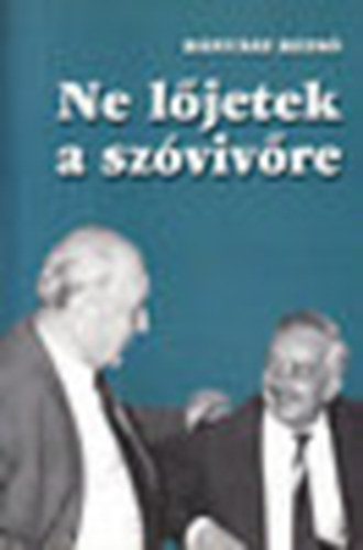 B�ny�sz Rezs� - Ne l�jetek a sz�viv�re! (A szerz� �ltal al��rt)