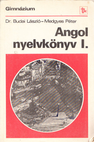 Dr. Budai Lszl, Medgyes Pter - Angol nyelvknyv - Gimnzium I.