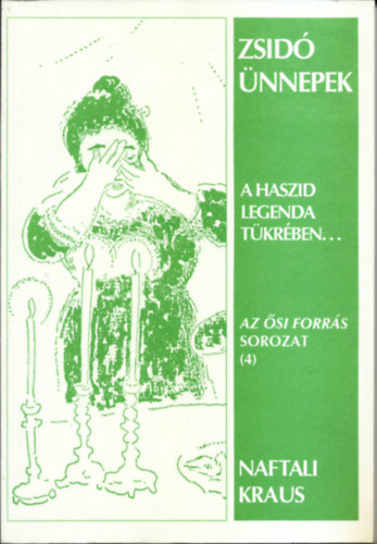 Naftali Kraus - Zsid� �nnepek - A Haszid legenda t�kr�ben