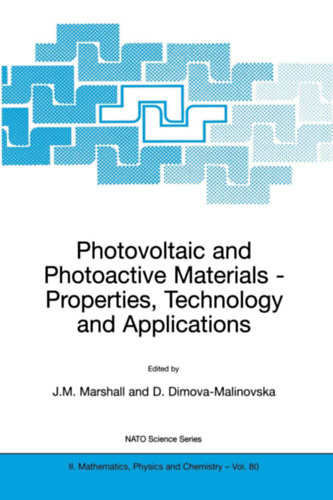 Joseph M. Marshall (Szerk) - Doriana Dimova-Malinovska (Szerk) - Photovoltaic and Photoactive Materials: Properties, Technology and Applications (NATO Science Series II)