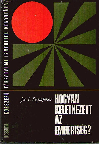 Ju. I. Szemjonov - Hogyan keletkezett az emberis�g?