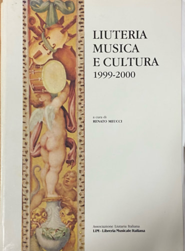 Renato Meucci (szerk.) - Liuteria Musica e Cultura 1999-2000
