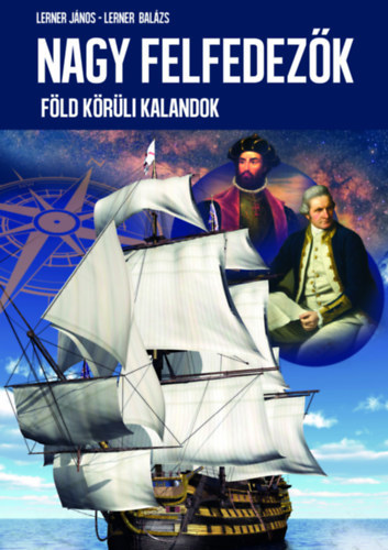Lerner Jnos, Lerner Balzs - Nagy felfedezk - Fld krli kalandok