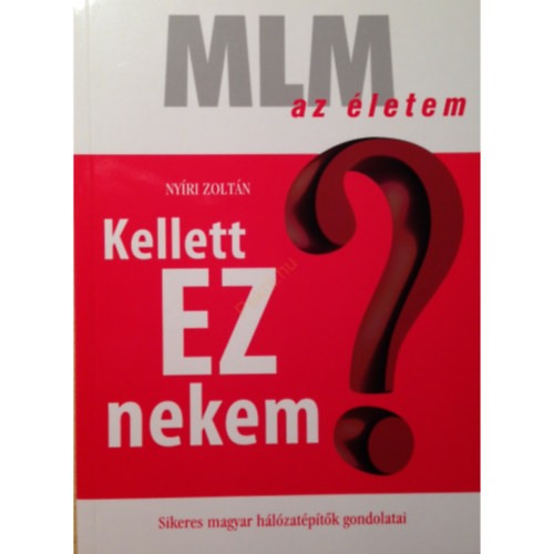 Ny�ri Zolt�n - MLM az �letem - Kellett EZ nekem?