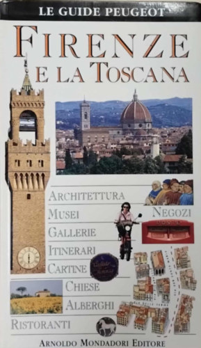 Firenze e la Toscana (Le Guide Peugeot)