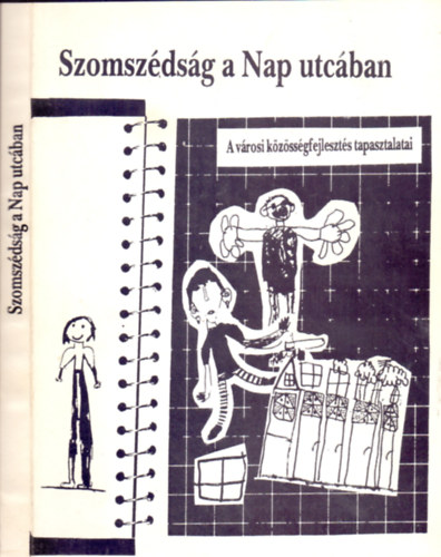 Horvth Judit, Kirly Lenke - Szomszdsg a Nap utcban - A vrosi kzssgfejleszts tapasztalatai