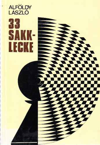 Alfldy Lszl - 33 Sakk Lecke