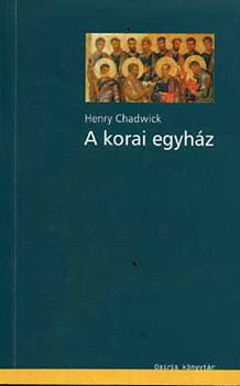 Henry Chadwick - A korai egyh�z